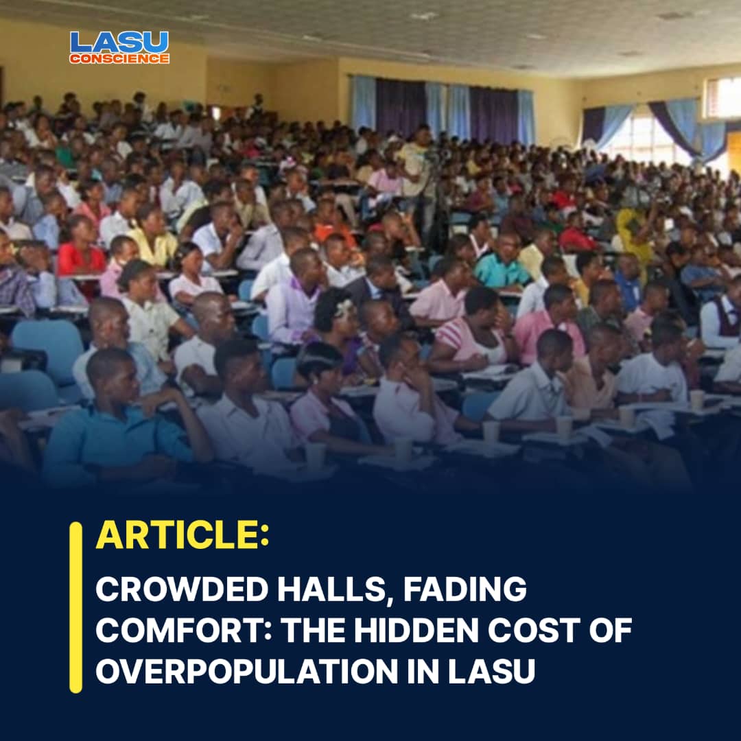 CROWDED HALLS, FADING COMFORT: THE HIDDEN COST OF OVERPOPULATION IN LASU