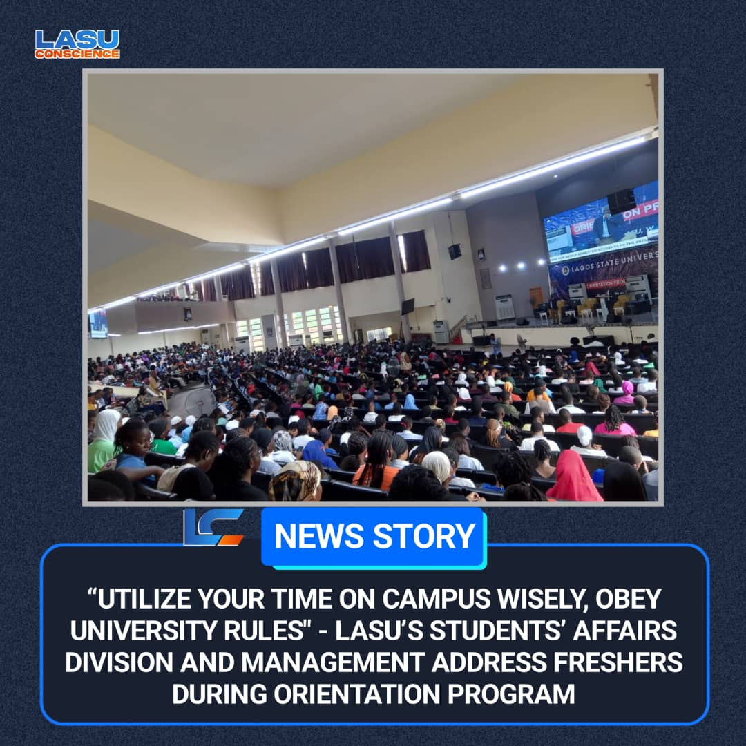 UTILIZE YOUR TIME ON CAMPUS WISELY, OBEY UNIVERSITY RULES” – LASU’S STUDENTS’ AFFAIRS DIVISION AND MANAGEMENT ADDRESS FRESHERS DURING ORIENTATION PROGRAMME